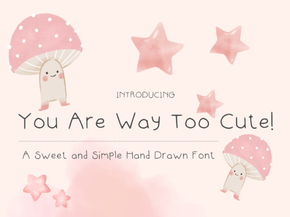 You Are Way Too Cute: The Handwritten Typeface for Engaging Editorial Design